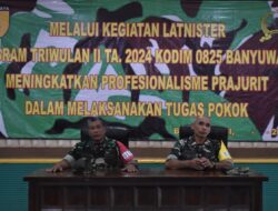 Kodim 0825 Banyuwangi Laksanakan Kegiatan Latnister Program Triwulan II TA. 2024